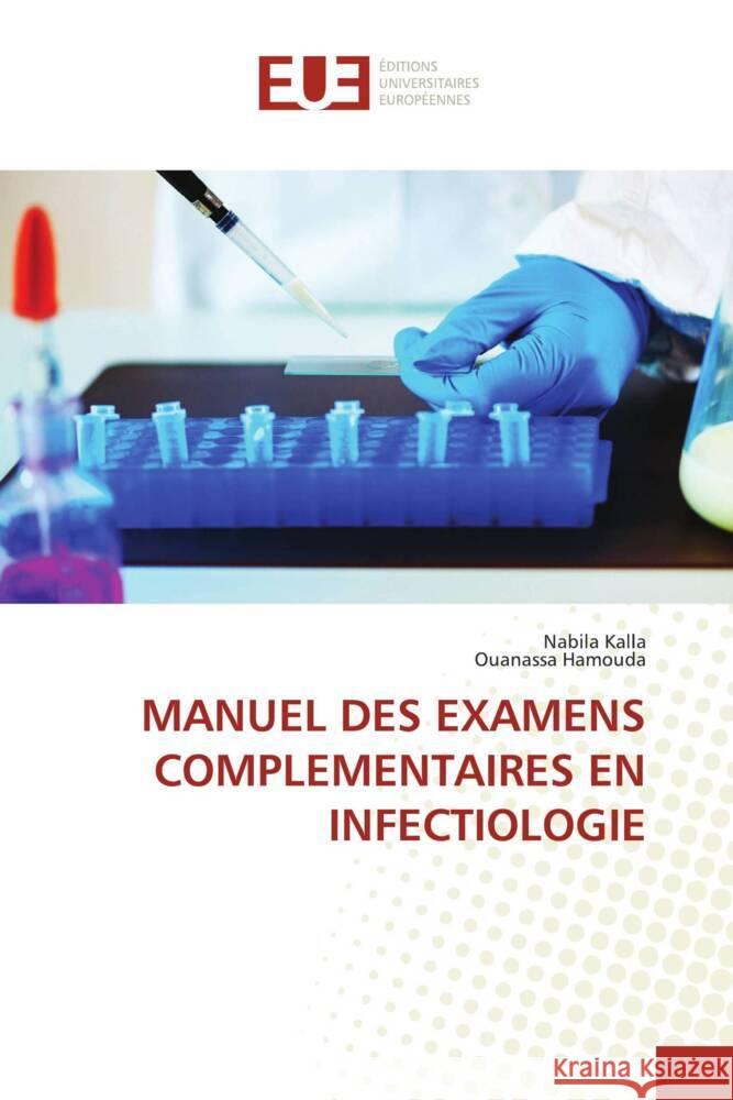 MANUEL DES EXAMENS COMPLEMENTAIRES EN INFECTIOLOGIE Kalla, Nabila, Hamouda, Ouanassa 9786206716952 Éditions universitaires européennes - książka