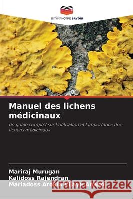 Manuel des lichens m?dicinaux Mariraj Murugan Kalidoss Rajendran Mariadoss Aroki 9786209459917 Editions Notre Savoir - książka