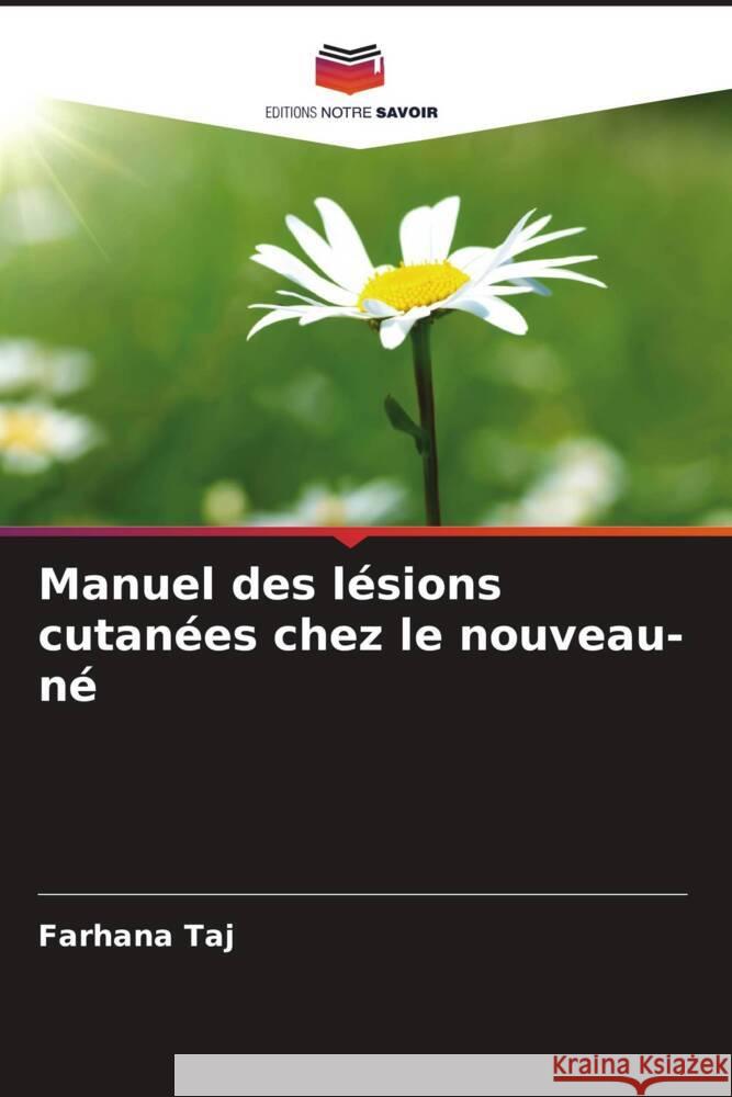 Manuel des lésions cutanées chez le nouveau-né Taj, Farhana 9786205584040 Editions Notre Savoir - książka