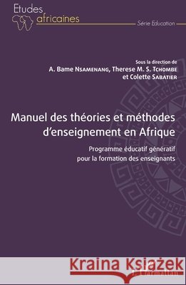 Manuel des théories et méthodes d'enseignement en Afrique: Programme éducatif génératif pour la formation des enseignants Sabatier, Colette, Nsamenang Bame a, Tchombe Therese M S 9782343165653 Editions L'Harmattan - książka