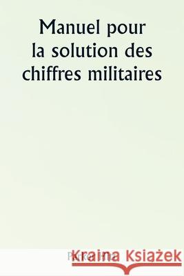 Manuel pour la solution des chiffres militaires Parker Hitt 9789359253596 Writat - książka