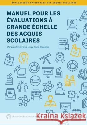 Manuel Pour Les ?valuations ? Grande ?chelle Des Acquis Scolaires Marguerite Clarke Diego Luna-Bazaldua 9781464819780 World Bank Publications - książka