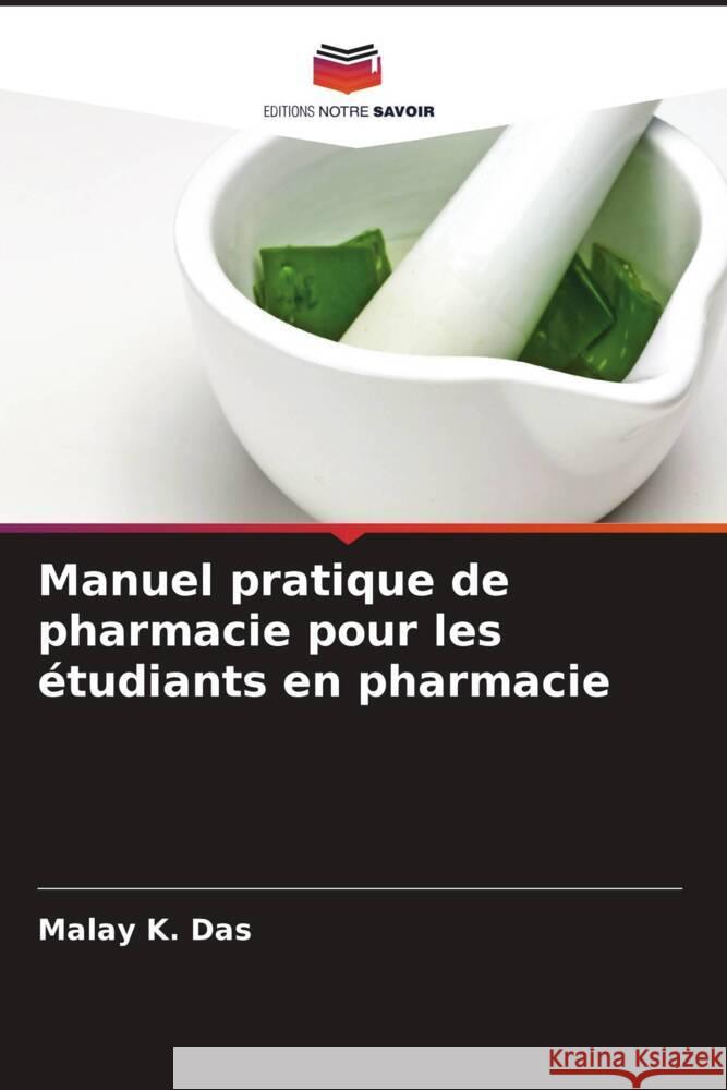 Manuel pratique de pharmacie pour les étudiants en pharmacie Das, Malay K. 9786208603946 Editions Notre Savoir - książka