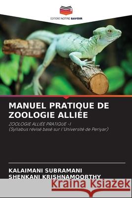 Manuel Pratique de Zoologie Alli?e Kalaimani Subramani Shenkani Krishnamoorthy 9786207599530 Editions Notre Savoir - książka