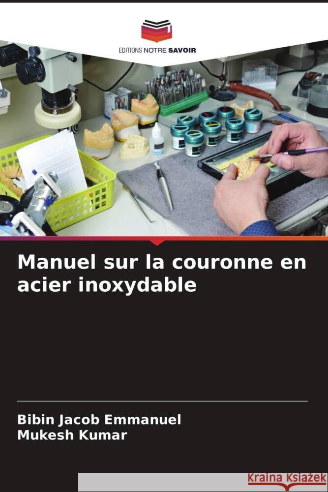 Manuel sur la couronne en acier inoxydable Emmanuel, Bibin Jacob, Kumar, Mukesh 9786204588957 Editions Notre Savoir - książka