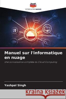 Manuel sur l\'informatique en nuage Yashpal Singh 9786205706381 Editions Notre Savoir - książka