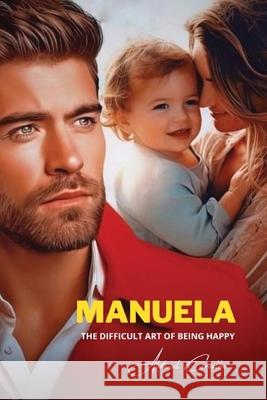 Manuela: The Difficult Art of Being Happy Abdenal Carvalho 9786501490830 Abdenal Carvalho - książka