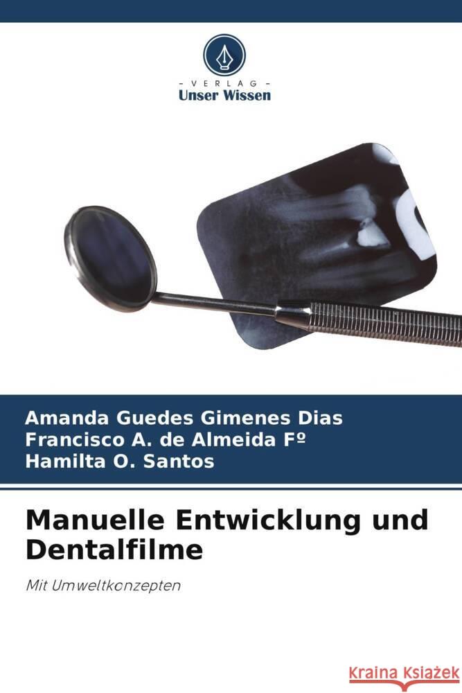 Manuelle Entwicklung und Dentalfilme Guedes Gimenes Dias, Amanda, de Almeida Fº, Francisco A., Santos, Hamilta O. 9786206490814 Verlag Unser Wissen - książka