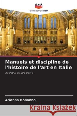 Manuels et discipline de l'histoire de l'art en Italie Arianna Bonanno 9786207598878 Editions Notre Savoir - książka