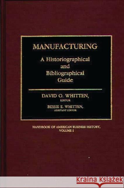 Manufacturing: A Historiographical and Bibliographical Guide Whitten, David O. 9780313251986 Greenwood Press - książka