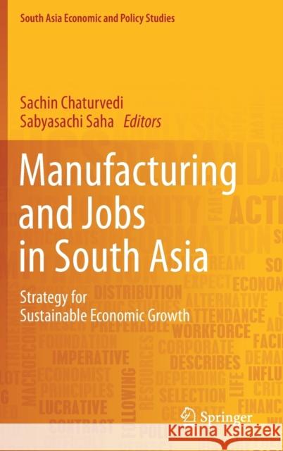 Manufacturing and Jobs in South Asia: Strategy for Sustainable Economic Growth Chaturvedi, Sachin 9789811083808 Springer - książka