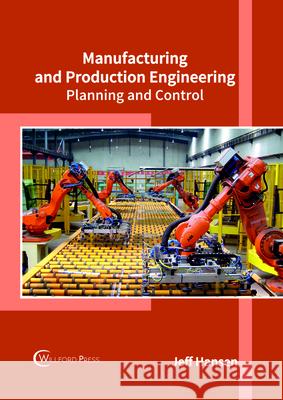 Manufacturing and Production Engineering: Planning and Control Jeff Hansen 9781682854174 Willford Press - książka