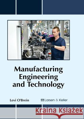 Manufacturing Engineering and Technology Levi O'Brein 9781635491715 Larsen and Keller Education - książka