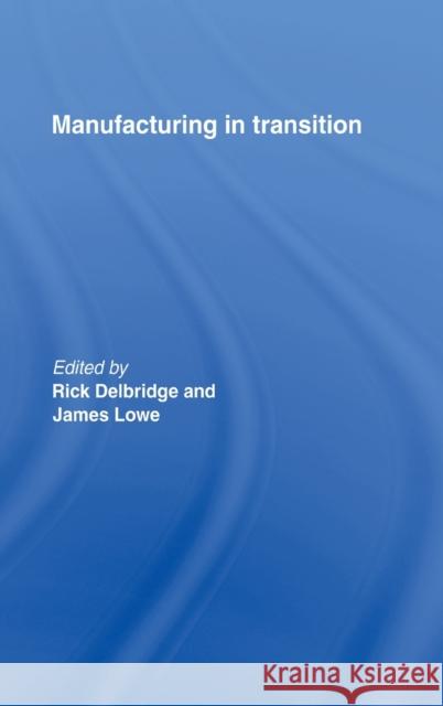 Manufacturing in Transition Rick Delbridge James Lowe 9780415182713 Routledge - książka