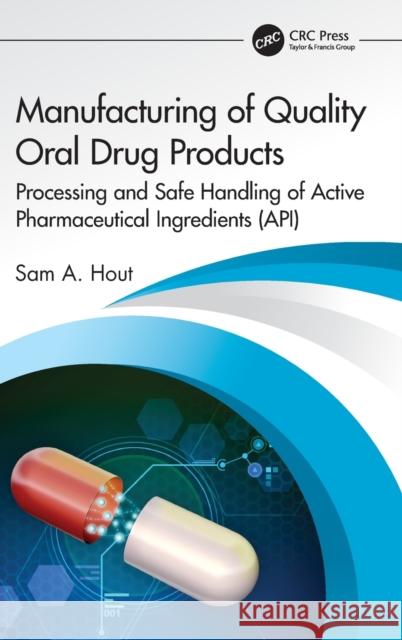 Manufacturing of Quality Oral Drug Products: Processing and Safe Handling of Active Pharmaceutical Ingredients (Api) Sam A. Hout 9781032124735 CRC Press - książka