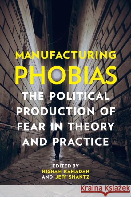 Manufacturing Phobias: The Political Production of Fear in Theory and Practice Hisham Ramadan Jeff Shantz 9781442628847 University of Toronto Press - książka