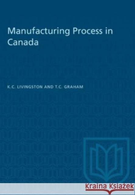 MANUFACTURING PROCESS IN CANADA  9781487577032 TORONTO UNIVERSITY PRESS - książka