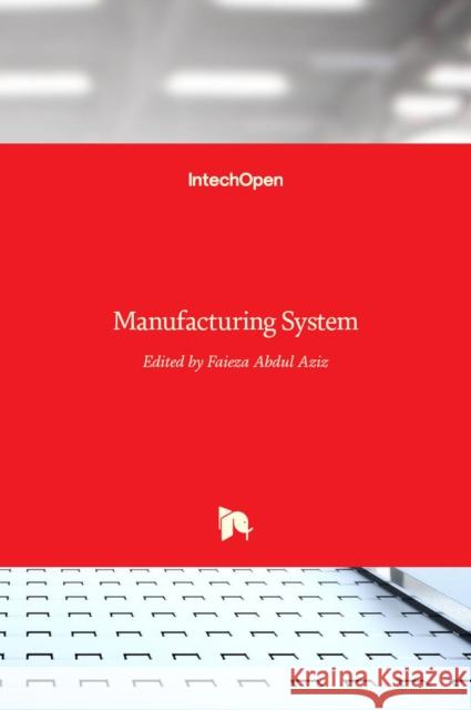 Manufacturing System Faieza Abdu 9789535105305 Intechopen - książka