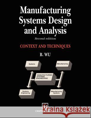 Manufacturing Systems Design and Analysis B. Wu Bin Wu 9780412581403 Springer - książka