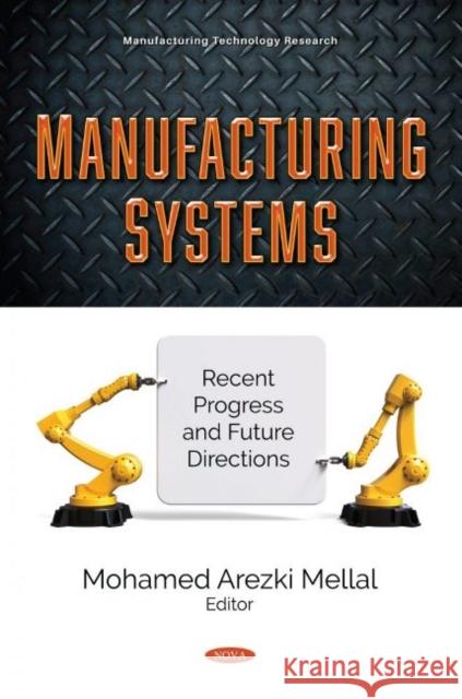 Manufacturing Systems: Recent Progress and Future Directions Mohamed Arezki Mellal   9781536186765 Nova Science Publishers Inc - książka