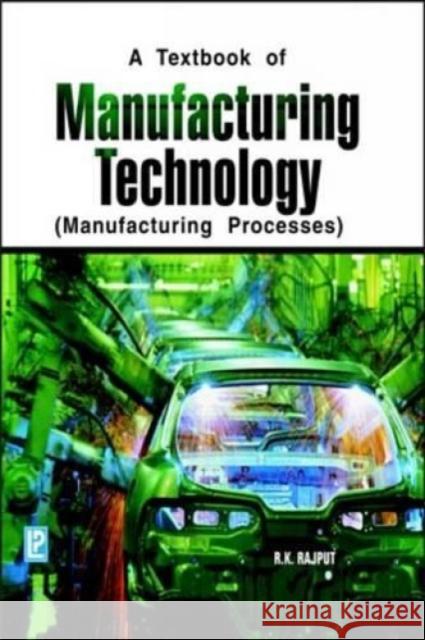 Manufacturing Technology: Manufacturing Processes R. K. Rajput 9788131802441 Laxmi Publications - książka