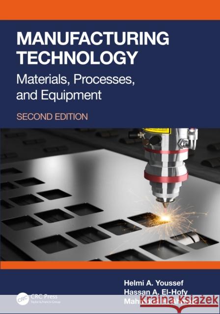 Manufacturing Technology: Materials, Processes, and Equipment Helmi A. Youssef Hassan A. El-Hofy Mahmoud H. Ahmed 9781032446493 CRC Press - książka