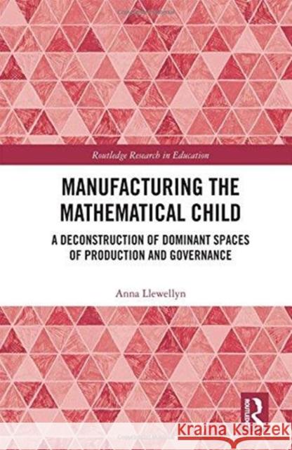 Manufacturing the Mathematical Child: Questioning the Normal Model Anna Llewellyn 9781138293014 Routledge - książka