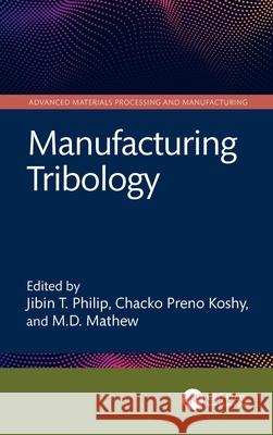 Manufacturing Tribology Jibin T. Philip Chacko Preno Koshy MD Mathew 9781032417028 CRC Press - książka