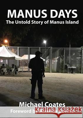 Manus Days: The Untold Story of Manus Island Michael Coates 9781925501735 Connor Court Publishing Pty Ltd - książka