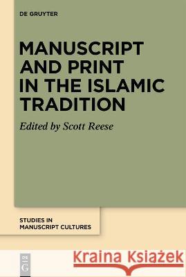 Manuscript and Print in the Islamic Tradition Scott Reese 9783110776034 de Gruyter - książka