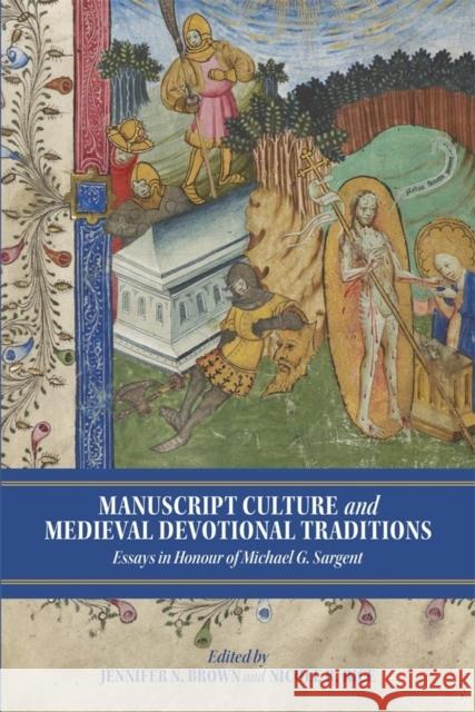 Manuscript Culture and Medieval Devotional Traditions: Essays in Honour of Michael G. Sargent Brown, Jennifer N. 9781903153963 York Medieval Press - książka