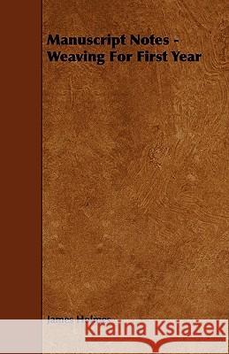 Manuscript Notes - Weaving For First Year James Holmes 9781408694282 Read Books - książka
