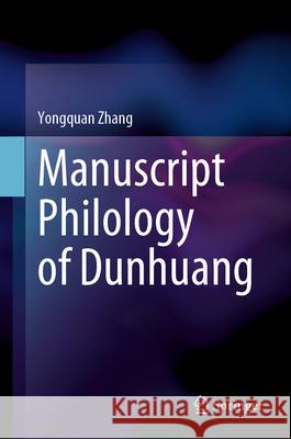 Manuscript Philology of Dunhuang Yongquan Zhang Yu Muhong 9789819983308 Springer - książka