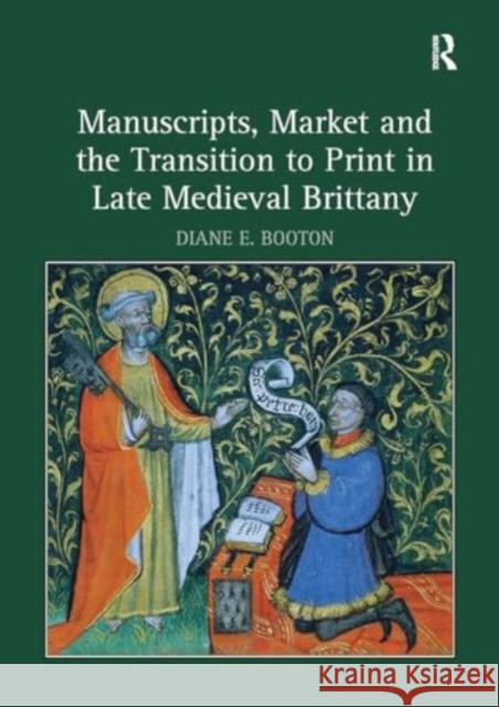 Manuscripts, Market and the Transition to Print in Late Medieval Brittany Diane E. Booton 9781032919331 Routledge - książka