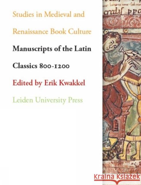 Manuscripts of the Latin Classics 800-1200 Erik Kwakkel 9789087282264 Leiden University Press - książka