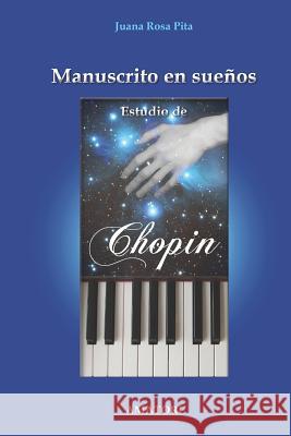 Manuscrito en Sueños - Estudio de Chopin Pita, Juana Rosa 9781449522063 Createspace - książka