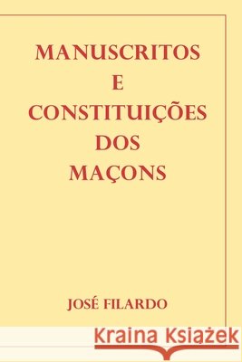 Manuscritos E Constituições DOS Maçons Filardo, José 9798561207495 Independently Published - książka