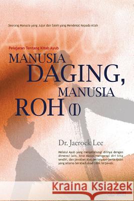 Manusia Daging, Manusia Roh Ⅰ: Man of Flesh, Man of Spirit I (INDONESIAN) Lee, Jaerock 9788975575044 Urim Books USA - książka