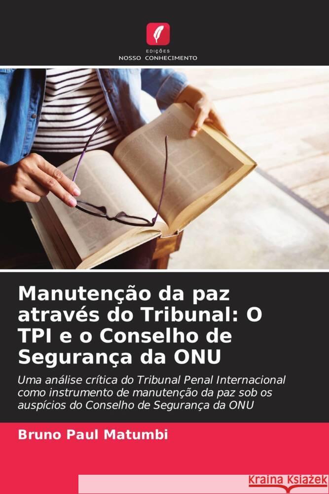 Manutenção da paz através do Tribunal: O TPI e o Conselho de Segurança da ONU Matumbi, Bruno Paul 9786208592042 Edições Nosso Conhecimento - książka