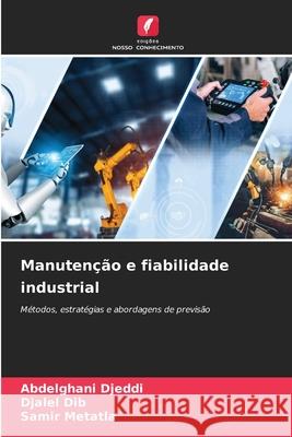 Manutenção e fiabilidade industrial Djeddi, Abdelghani, Dib, Djalel, Metatla, Samir 9786202328456 Edições Nosso Conhecimento - książka