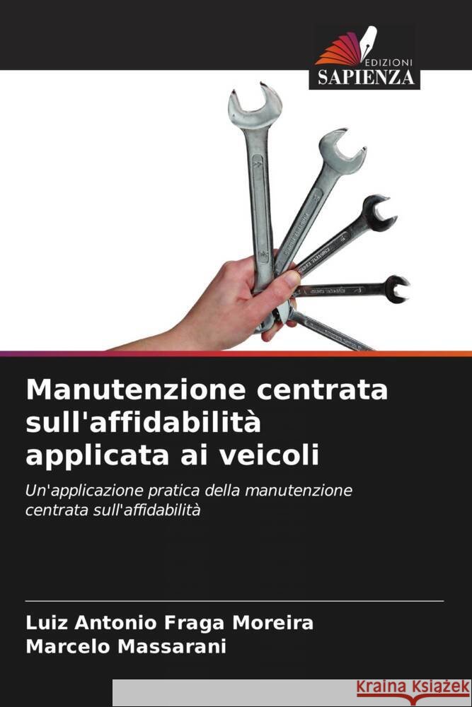 Manutenzione centrata sull'affidabilità applicata ai veicoli Fraga Moreira, Luiz Antonio, Massarani, Marcelo 9786208566814 Edizioni Sapienza - książka