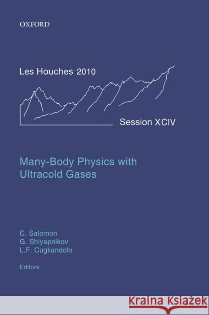 Many-Body Physics with Ultracold Gases: Lecture Notes of the Les Houches Summer School: Volume 94, July 2010 Salomon, Christophe 9780199661886 Oxford University Press, USA - książka