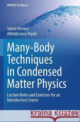 Many-Body Techniques in Condensed Matter Physics Jaime Merino, Alfredo Levy Yeyati 9783031551451 Springer Nature Switzerland - książka