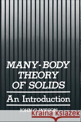 Many-Body Theory of Solids: An Introduction Inkson, John C. 9781475702286 Springer - książka