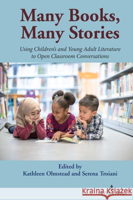 Many Books, Many Stories: Using Children\'s and Young Adult Literature to Open Classroom Conversations Kathleen Olmstead Serena Troiani 9781433199134 Peter Lang Inc., International Academic Publi - książka