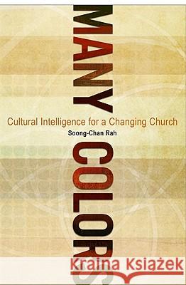 Many Colors: Cultural Intelligence for a Changing Church Soong-Chan Rah 9780802450487 Moody Publishers - książka