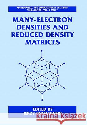 Many-Electron Densities and Reduced Density Matrices Jerzy Cioslowski 9780306464546 Plenum Publishing Corporation - książka