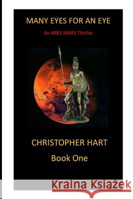 Many Eyes for an Eye: An Ares Mars Thriller Christopher Hart 9781792609893 Independently Published - książka