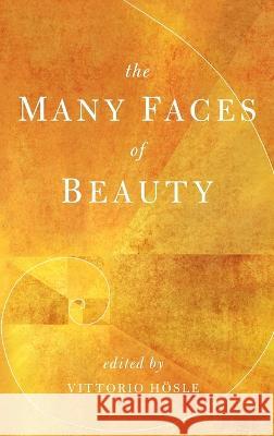 Many Faces of Beauty Vittorio Hösle 9780268206420 University of Notre Dame Press (JL) - książka