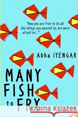 Many Fish to Fry Abha Iyengar 9781925101591 Pure Slush Books - książka